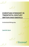 Christian Hymnody in Twentieth-Century Britain and America