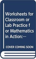 Worksheets for Classroom or Lab Practice for Mathematics in Action