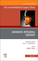 Advanced Intraoral Surgery, an Issue of Oral and Maxillofacial Surgery Clinics of North America
