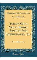 Twenty Ninth Annual Report, Board of Park Commissioners, 1911 (Classic Reprint)