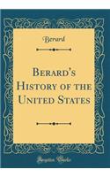 Berard's History of the United States (Classic Reprint)