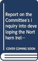 Report on the Committee's inquiry into developing the Northern Ireland economy through innovation, research & development