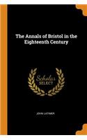 The Annals of Bristol in the Eighteenth Century