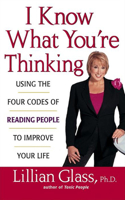 I Know What You're Thinking: Using the Four Codes of Reading People to Improve Your Life(English)