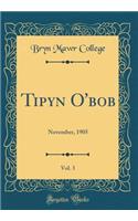 Tipyn O'bob, Vol. 3: November, 1905 (Classic Reprint)