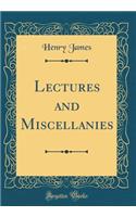 Lectures and Miscellanies (Classic Reprint)