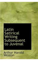 Latin Satirical Writing Subsequent to Juvenal
