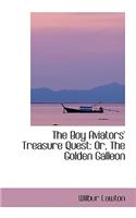 The Boy Aviators' Treasure Quest: Or, the Golden Galleon