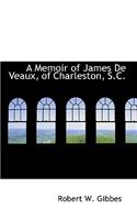 A Memoir of James de Veaux, of Charleston, S.C.