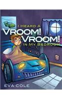 I Heard a Vroom! Vroom! in My Bedroom