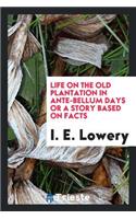 Life on the Old Plantation in Ante-Bellum Days; Or, a Story Based on Facts