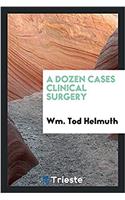 Dozen Cases Clinical Surgery