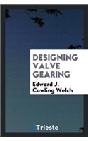 Designing Valve Gearing