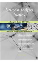 Enterprise Analytics Strategy A Complete Guide - 2019 Edition