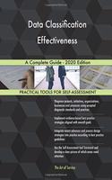 Data Classification Effectiveness A Complete Guide - 2020 Edition