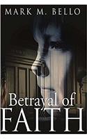 Betrayal of Faith: A Legal Thriller: Volume 1 (Betrayal Series)