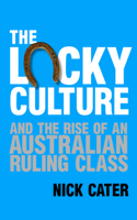 Lucky Culture and the Rise of an Australian Ruling Class