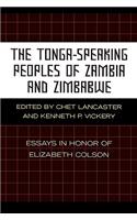 The Tonga-Speaking Peoples of Zambia and Zimbabwe: Essays in Honor of Elizabeth Colson