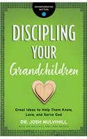 Discipling Your Grandchildren