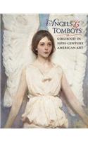 Angels and Tomboys - Girlhood in Nineteenth-Century American Art