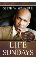 Life Between Sundays: How to Overcome Challenge and Adversity Every Day