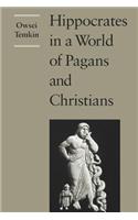 Hippocrates in a World of Pagans and Christians