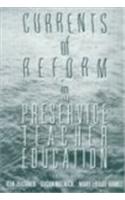 Currents of Reform in Preservice Teacher Education