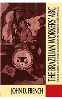 The Brazilian Workers ABC: Class Conflict and Alliances in Modern Sao Paulo