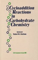 Cycloaddition Reactions in Carbohydrate Chemistry: (494 ACS Symposium Series)