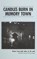 Candles Burn in Memory Town: Poems from Both Sides of the Wall