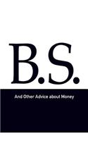 B.S. and Other Advice about Money