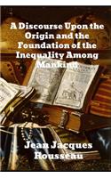 Discourse Upon The Origin And The Foundation Of The Inequality Among Mankind