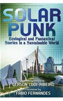 Solarpunk: Ecological and Fantastical Stories in a Sustainable World
