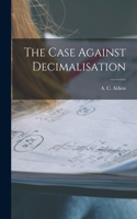 Case Against Decimalisation