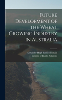 Future Development of the Wheat Growing Industry in Australia