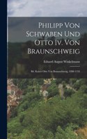 Philipp Von Schwaben Und Otto Iv. Von Braunschweig