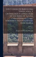 Los condes de Barcelona vindicados, y cronología y genealogía de los reyes de España considerados como soberanos independientes de su marca; Volume 2