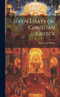 Seven Essays on Christian Greece