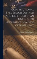 Constitutional Free Speech Defined and Defended in an Unfinished Argument in a Case of Blasphemy