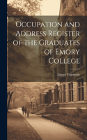 Occupation and Address Register of the Graduates of Emory College