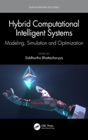 Hybrid Computational Intelligent Systems: Modeling, Simulation and Optimization(Quantum Machine Intelligence)