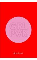 Girly Journal: Lined Journal - Grl Pwr Girl Power Women Empowerment Feminist Gift - Red Ruled Diary, Prayer, Gratitude, Writing, Travel, Notebook For Men Women - 6