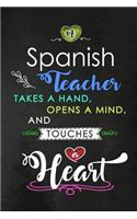 A Spanish Teacher takes a Hand and touches a Heart: Teacher Appreciation Gift: Blank Lined Notebook, Journal, diary to write in. Perfect Graduation Year End Inspirational Gift for teachers ( Alternati