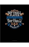 Behind Every Softball Player Who Believes In Himself Is A Softball Dad Who Believed First: 8 Column Ledger(923 8 Column Ledger)