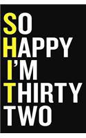 So Happy I'm Thirty Two