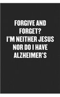 I'm Neither Jesus Nor Do I Have Alzheimer's