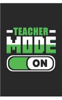 Teacher Mode On: A5 Punktiertes - Notebook - Notizbuch - Taschenbuch - Journal - Tagebuch - Ein lustiges Geschenk für Freunde oder die Familie und die Besten Lehreri