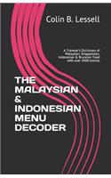 The Malaysian & Indonesian Menu Decoder: A Traveler's Dictionary of Malaysian, Singaporean, Indonesian & Bruneian Food with over 3400 entries