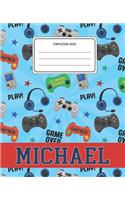 Composition Book Michael: Video Games Pattern Composition Book Name Michael Personalized Lined Wide Rule Notebook for Boys Kids Back to School Preschool Kindergarten and Elem