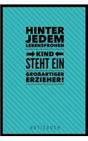 Hinter Jedem Lebensfrohen Kind Steht Ein Grossartiger Erzieher Notizbuch